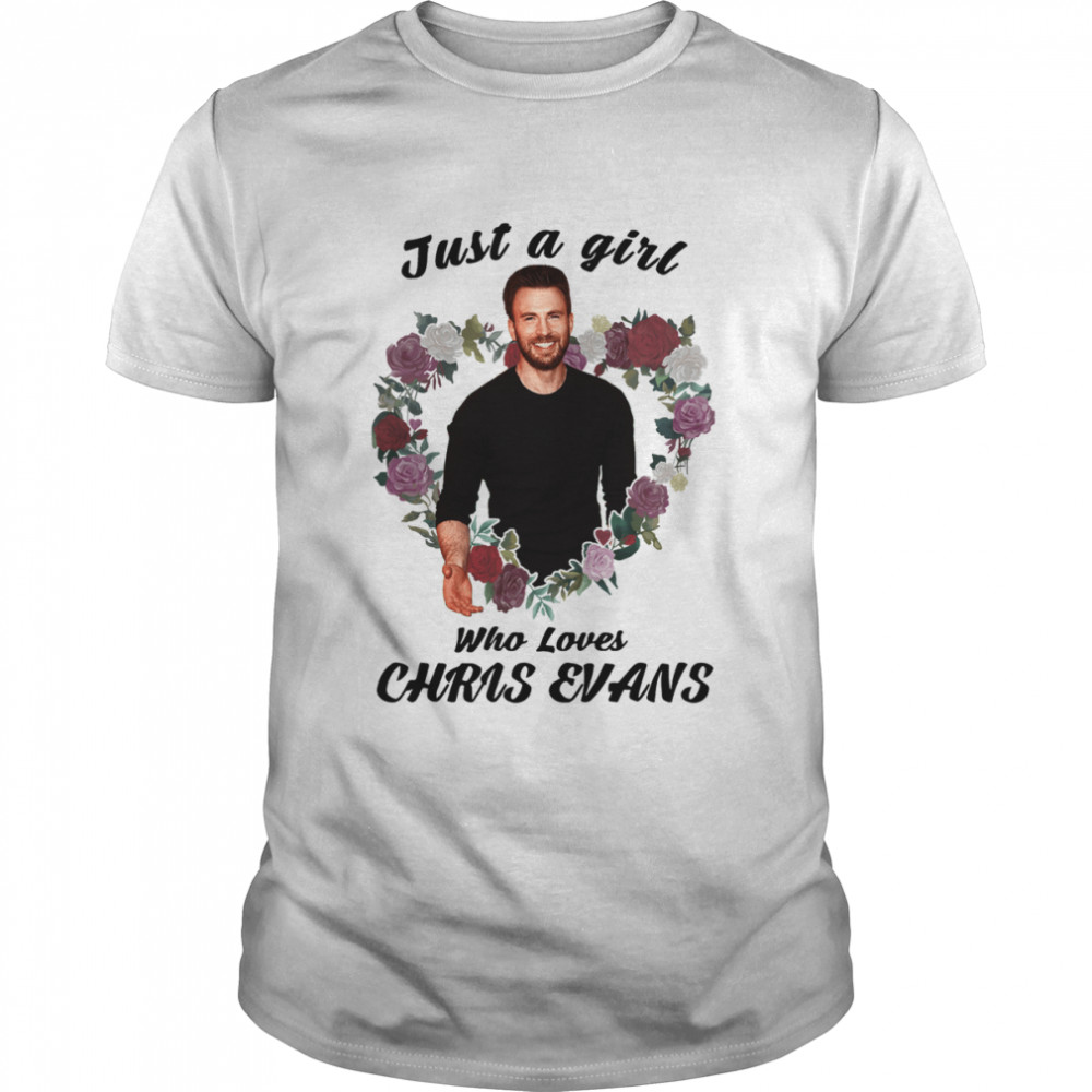 Just a girl who love Chris Evans shirt