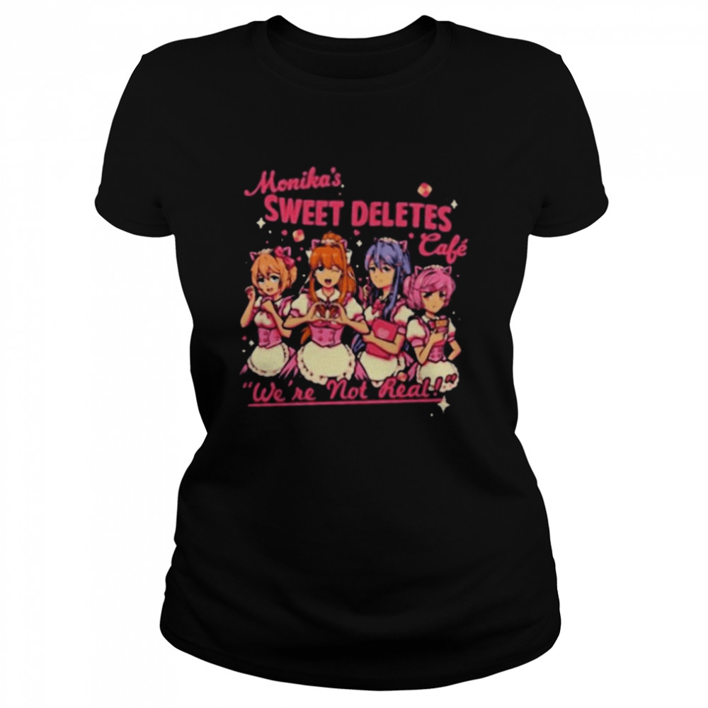 Monika’s Sweet Deletes Cafe We’re Not Real  Classic Women's T-shirt