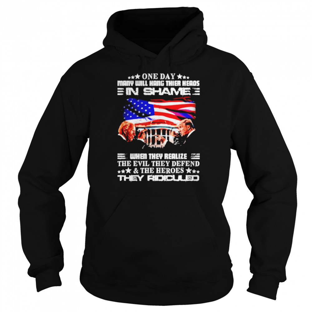 One Day Many Will Hang Their Heads In Shame When They Realize  Unisex Hoodie