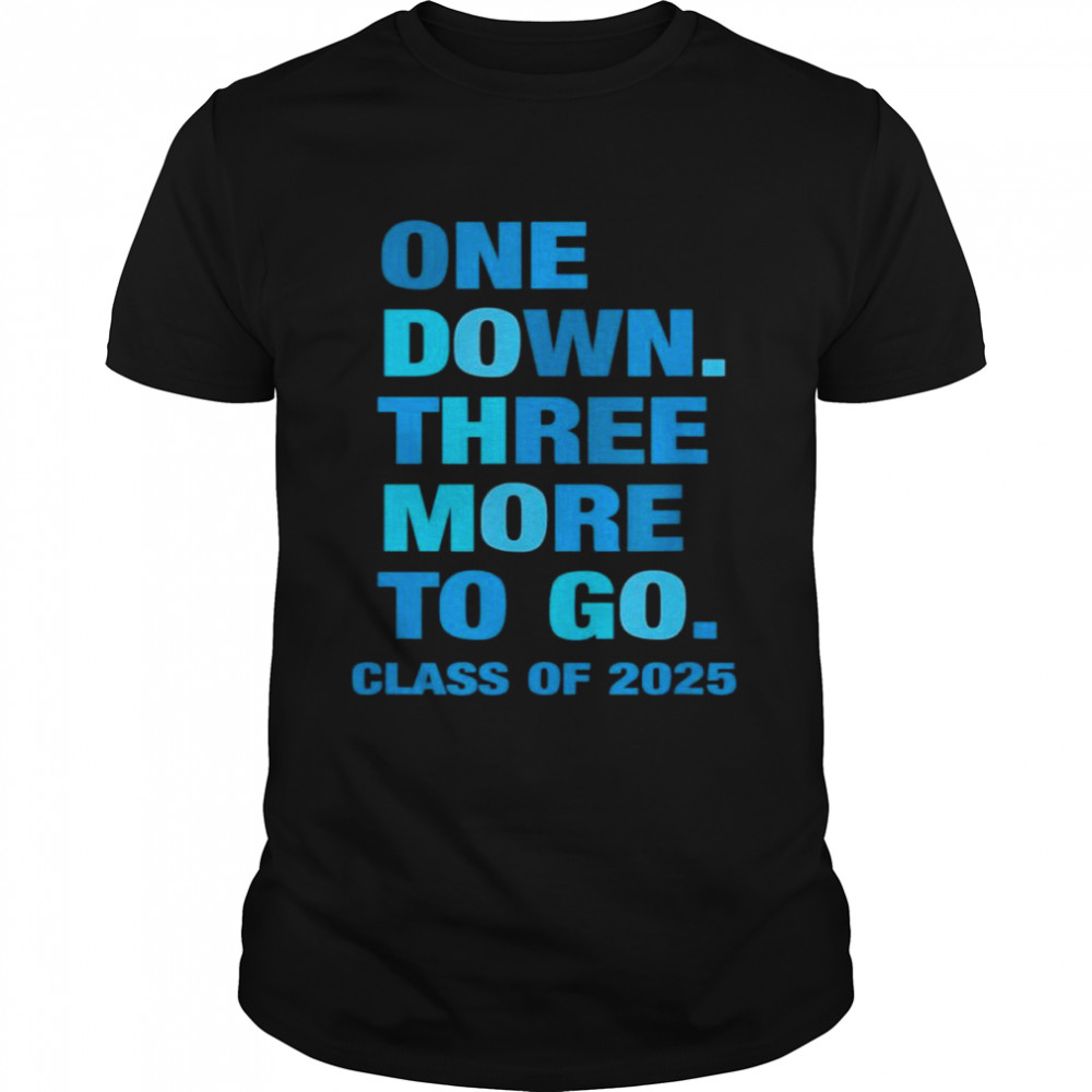 One Down Three More to Go Class of 2025 Sophomore T-Shirt