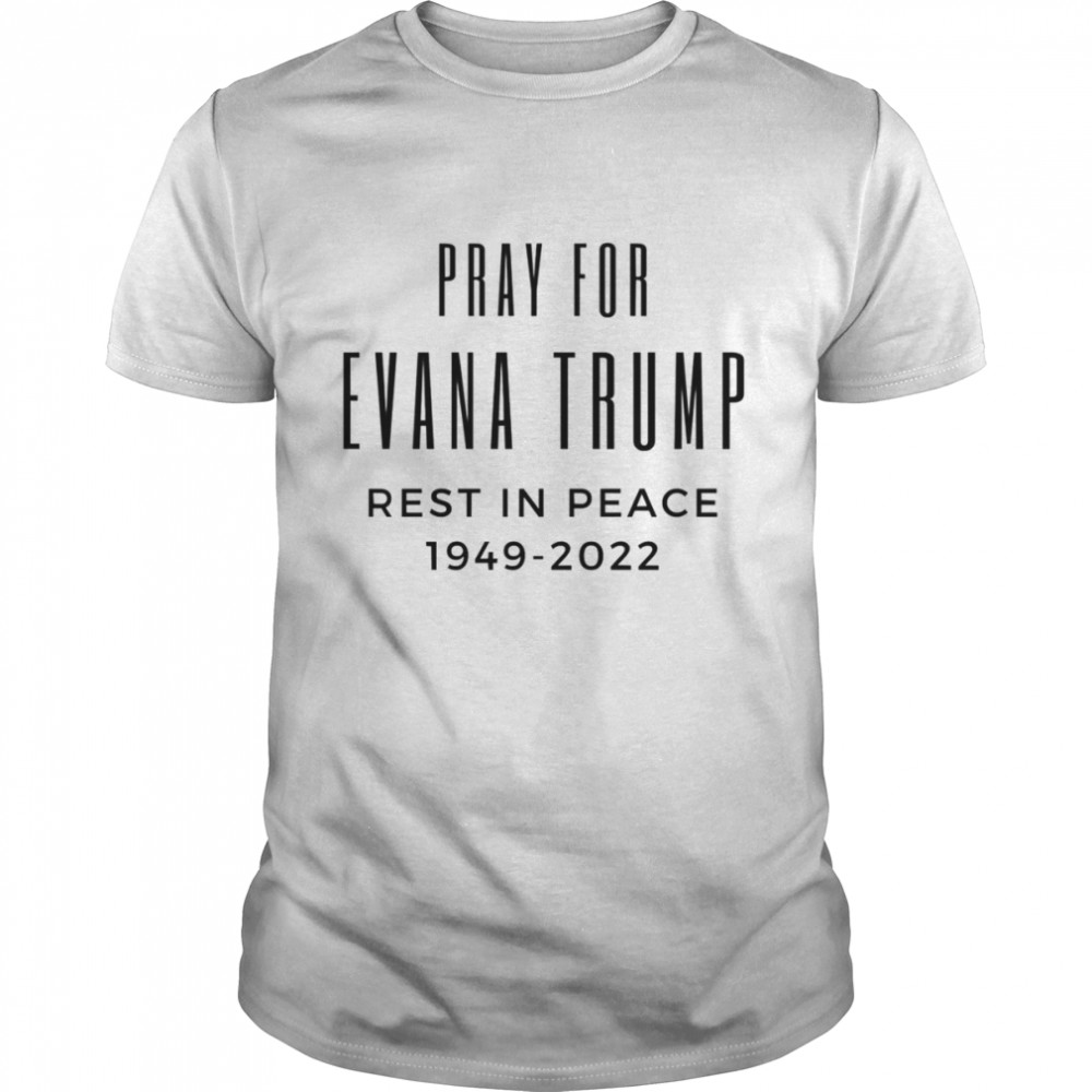 Pray For Ivana Trump’s Wife Death Cause shirt Classic Men's T-shirt