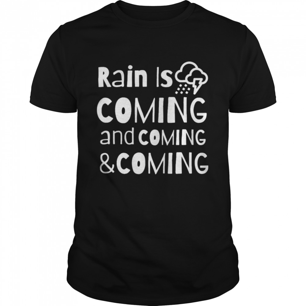 Rain is Coming 2022 Shirt