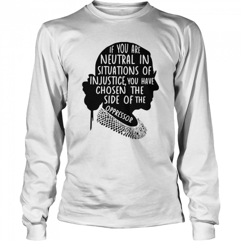 RBG if you are neutral shirt Long Sleeved T-shirt