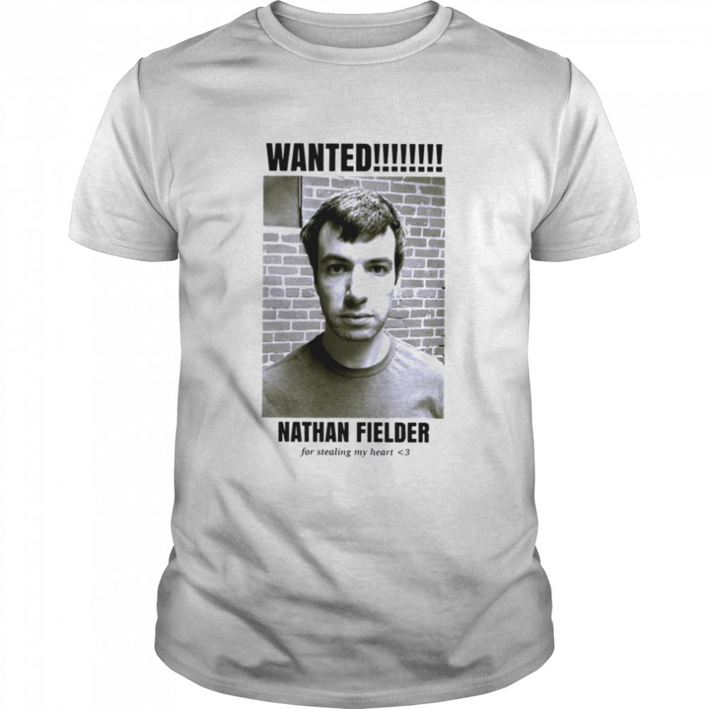 Stole My Heart Nathan Fielder shirt