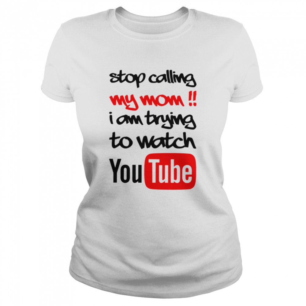 Stop Calling My Mom Youtube A For Adley Colored Design shirt Classic Women's T-shirt