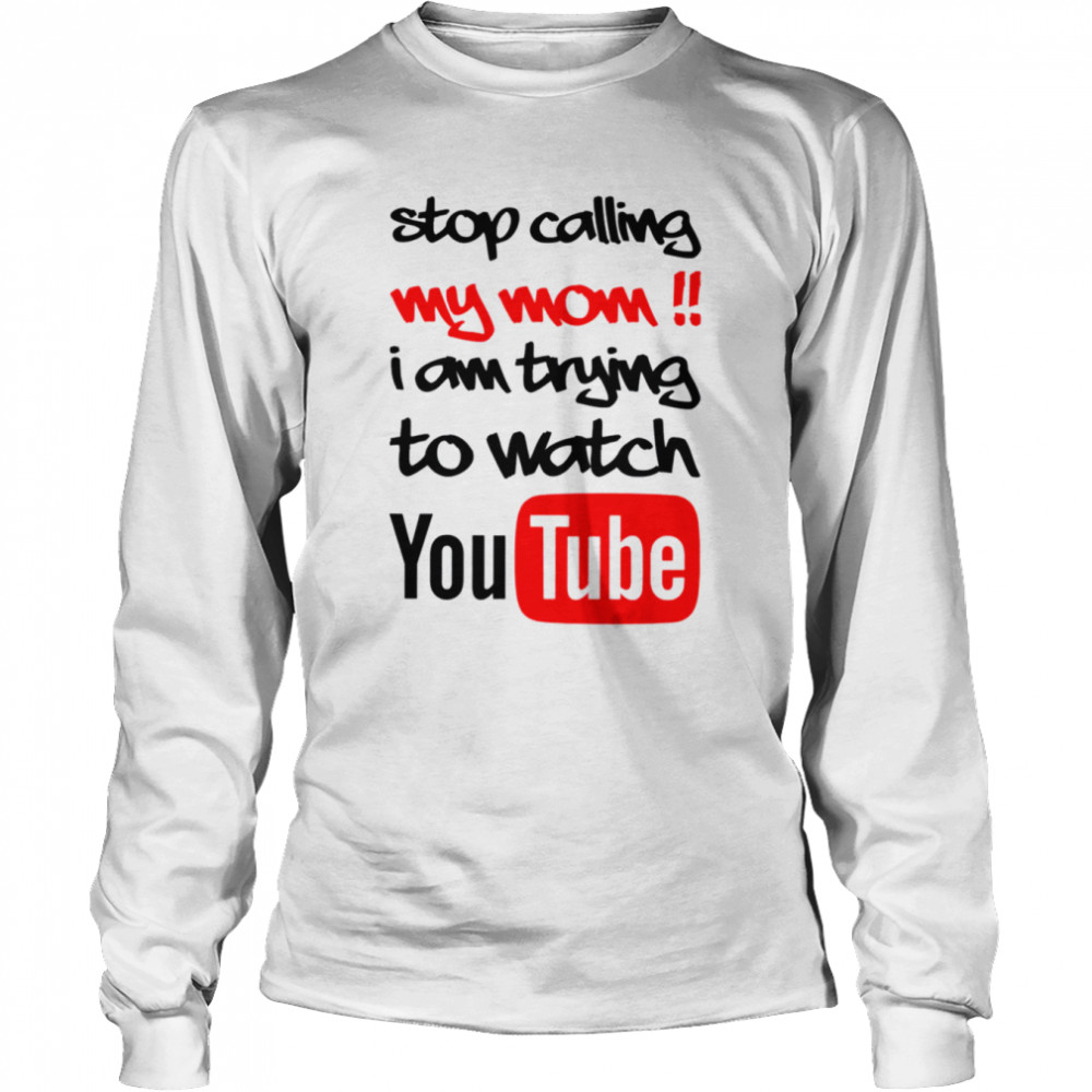Stop Calling My Mom Youtube A For Adley Colored Design shirt Long Sleeved T-shirt