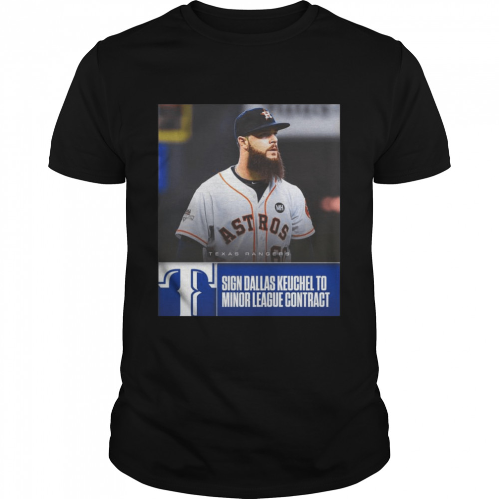 Texas Rangers sign Dallas Keuchel To Minor league contract shirt Classic Men's T-shirt