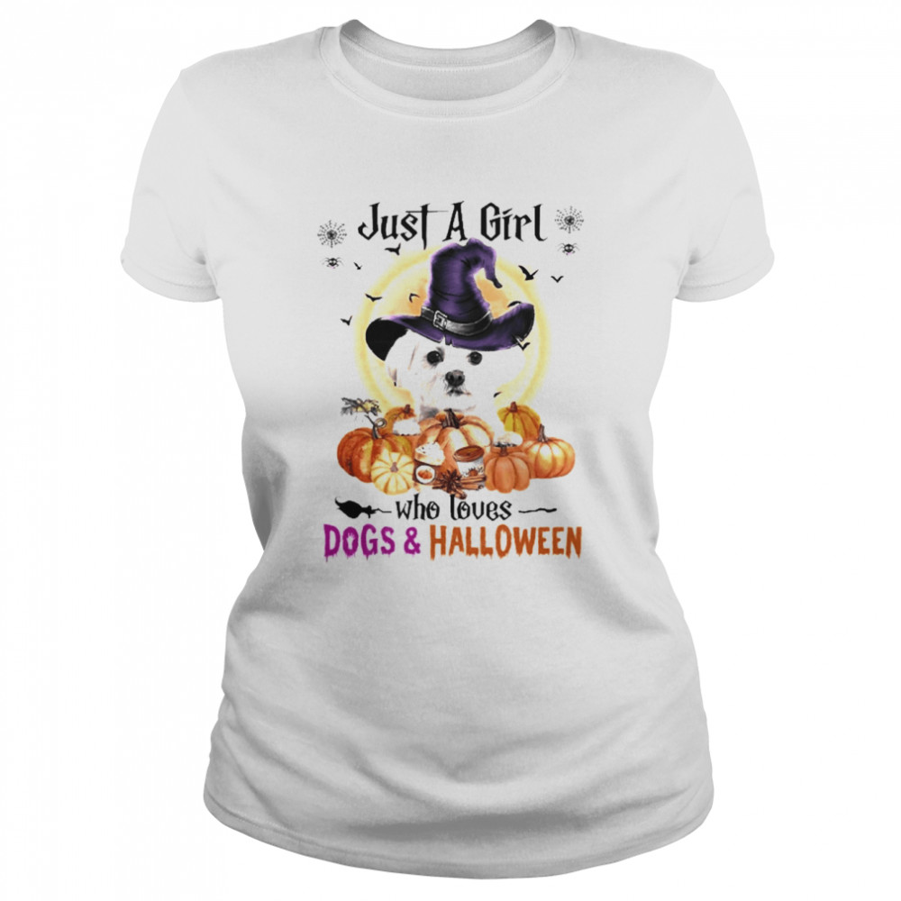 White Maltese Just A Girl Who Loves Dogs And Halloween  Classic Women's T-shirt