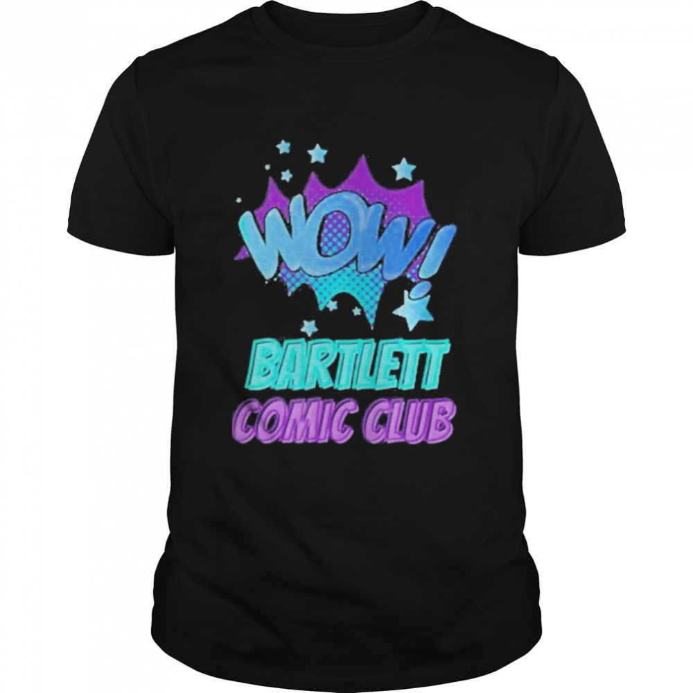 Wow Bartlett Comic Club Shirt