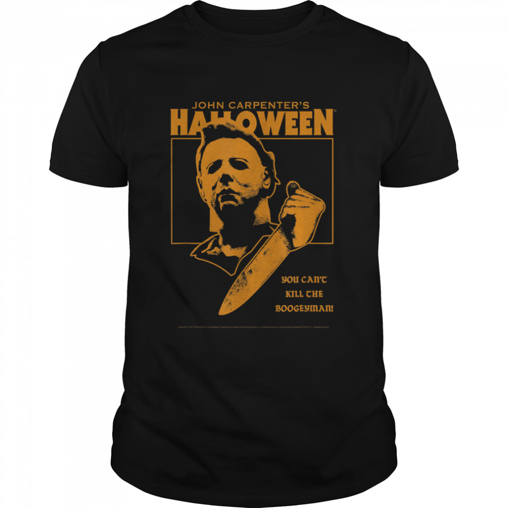 Halloween You Can't Kill the Boogeyman! T-shirt