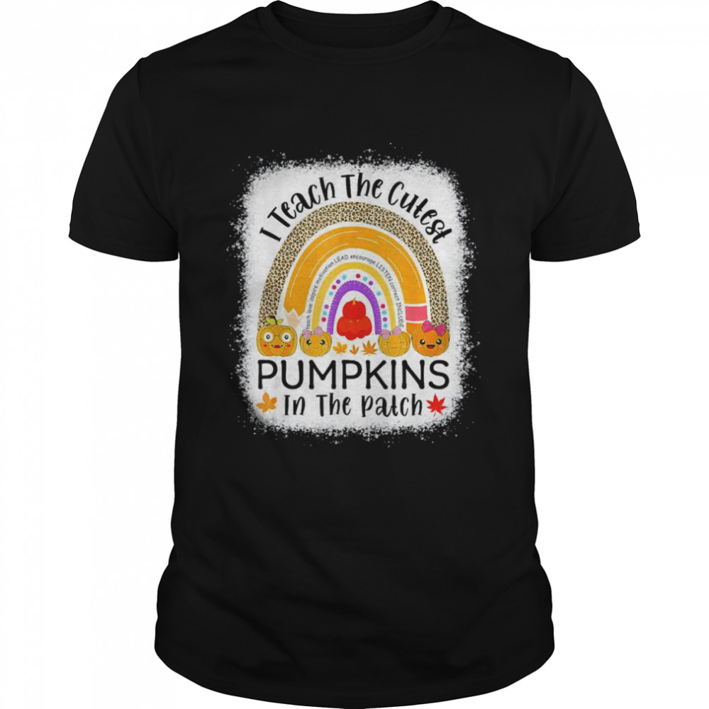 I Teach The Cutest Pumpkins In The Patch Teacher Fall Season T-Shirts