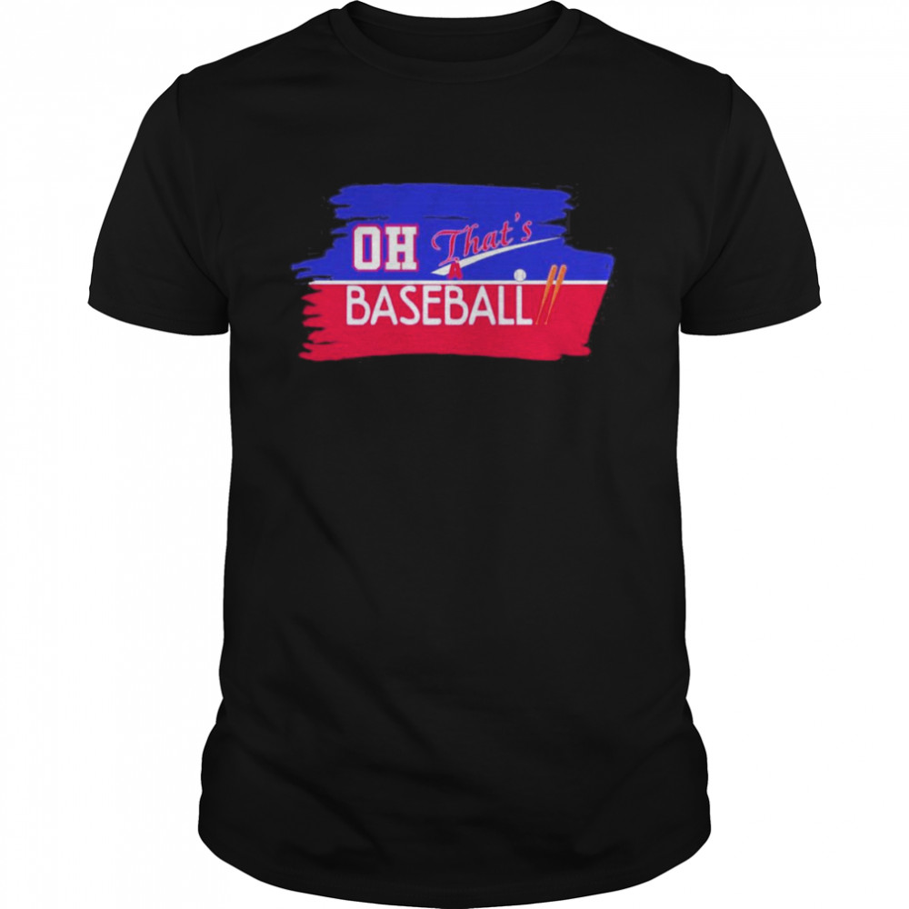 Oh That’s A Baseball 2022 Shirt