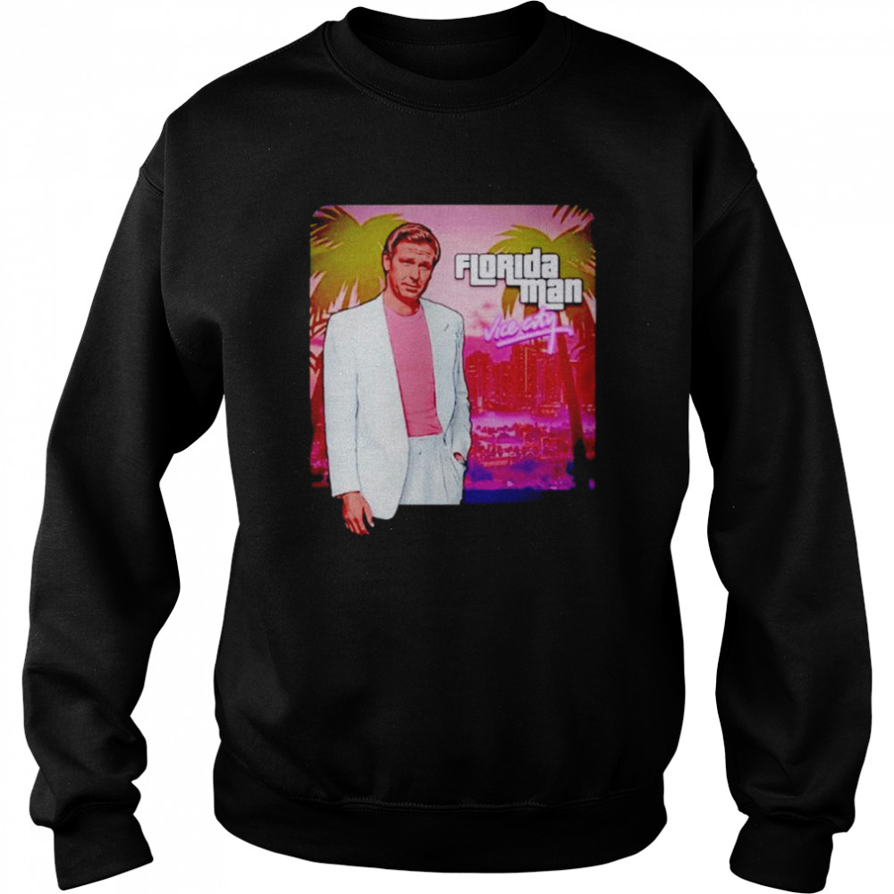 Ron DeSantis Florida Man Vice City T-shirt Unisex Sweatshirt