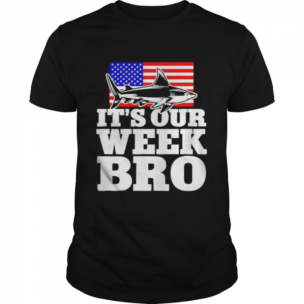 Shark week it’s our week bro shirt