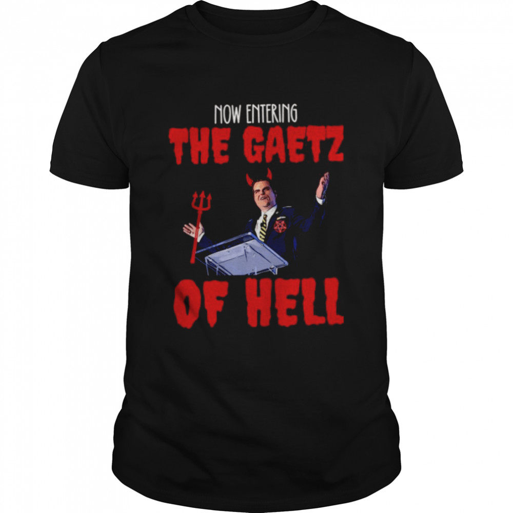The Gaetz Of Hell Is The Worst Matt Gaetz shirt