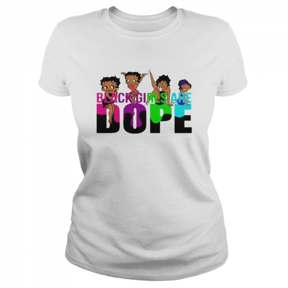 Betty black girls are dope shirt Classic Women's T-shirt