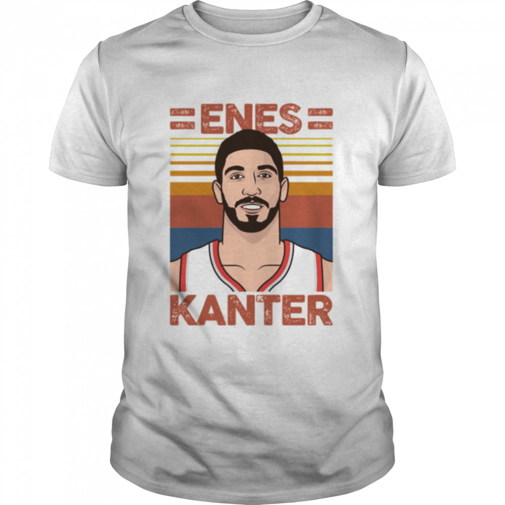 Enes Kanter Is Knowing Which Ones To Keep shirt
