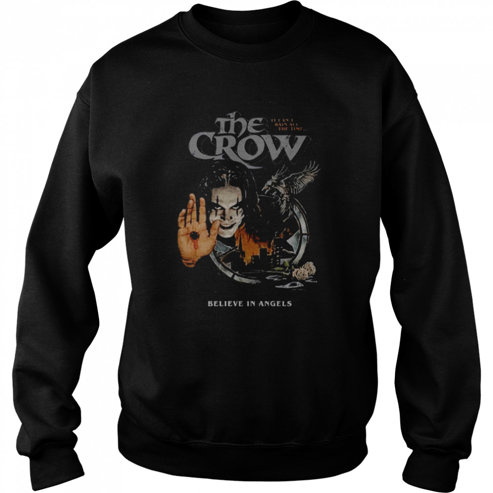 Horror The Crow Believe In Angel shirt Unisex Sweatshirt