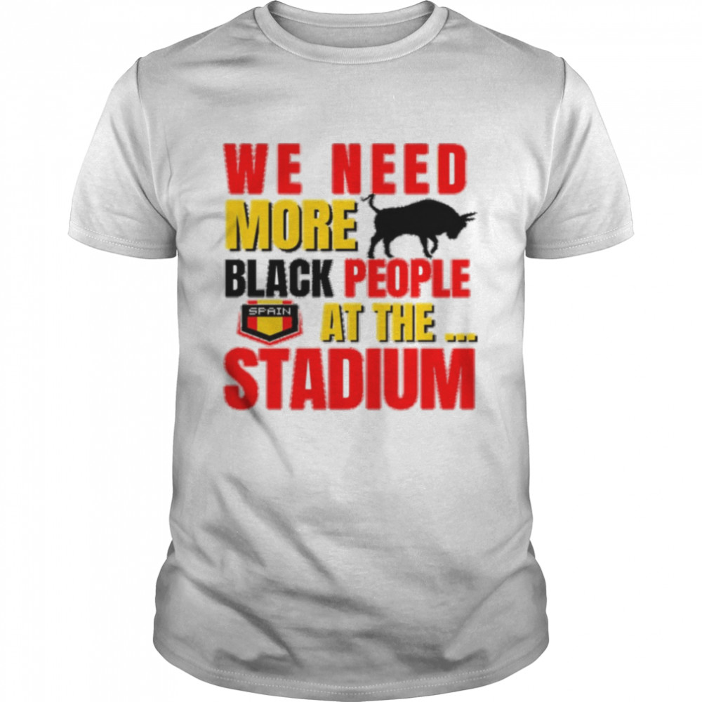 Red Text Trending We Need More Black People At The Stadium shirt