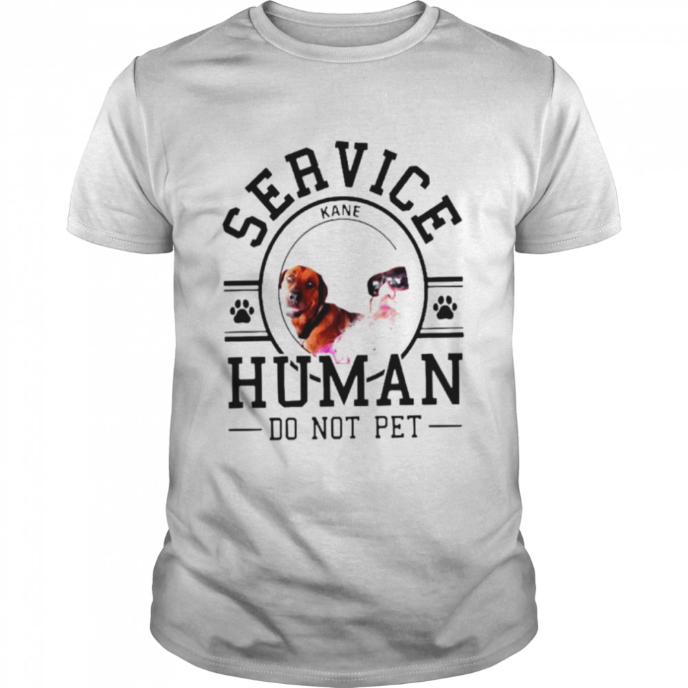 Service Human Do Not Pet Kane shirt