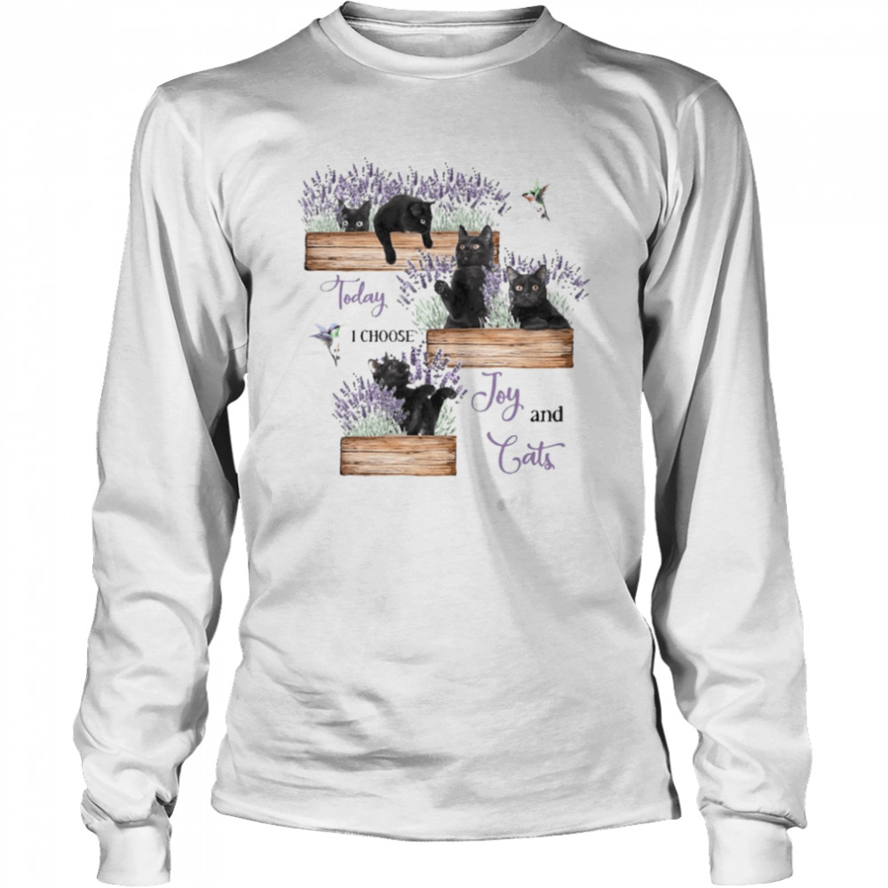 Today I Choose Joy And Cats  Long Sleeved T-shirt