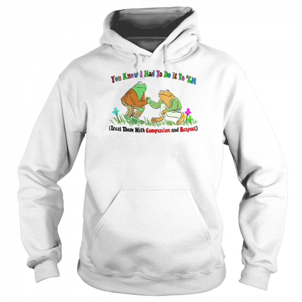 You Know I Had to do it to ’em Frog shirt Unisex Hoodie