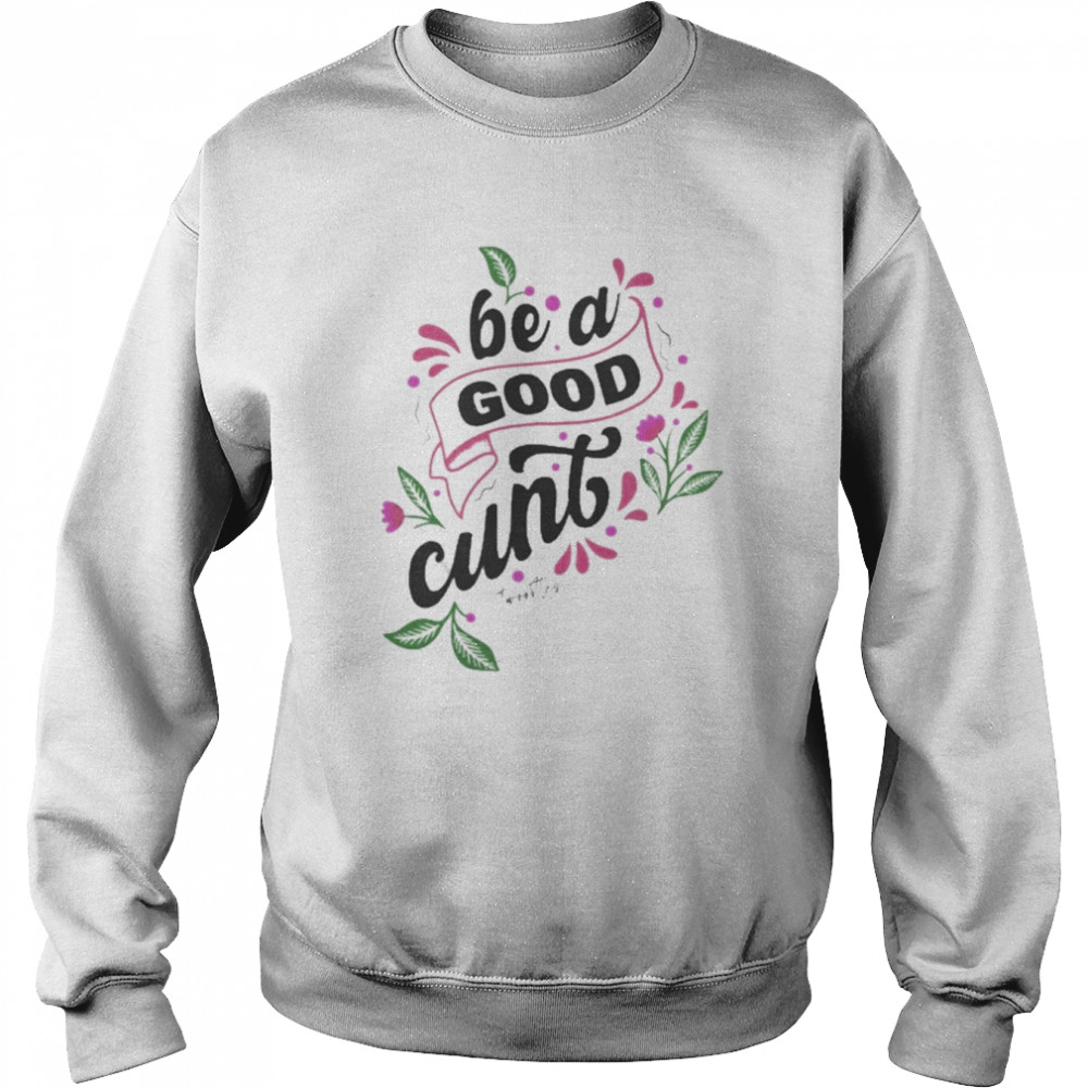 Be A Good Cunt Twoootles  Unisex Sweatshirt