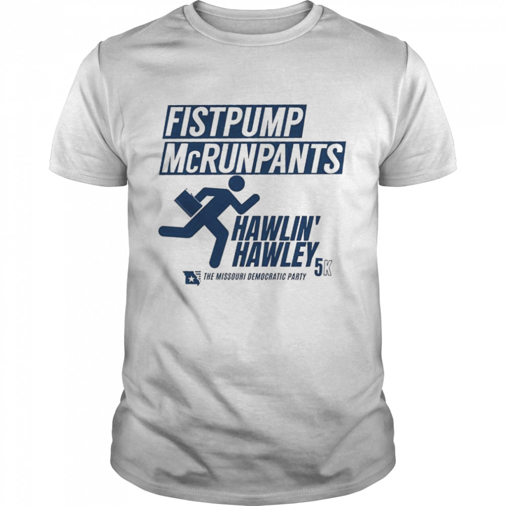 Fistpum Mcrunpants Hawlin’ Hawley Shirt