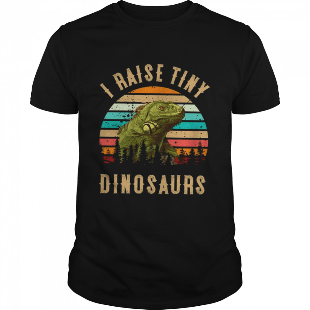 I Raise Tiny Dinosaurs T-Shirt