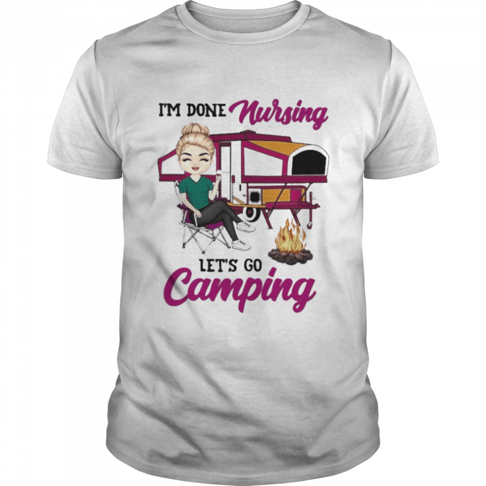 I’m done Nursing let’s go Camping shirt Classic Men's T-shirt
