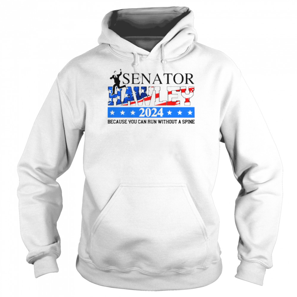 Josh Hawley Senator Hawley 2024 because you can run without a spine shirt Unisex Hoodie