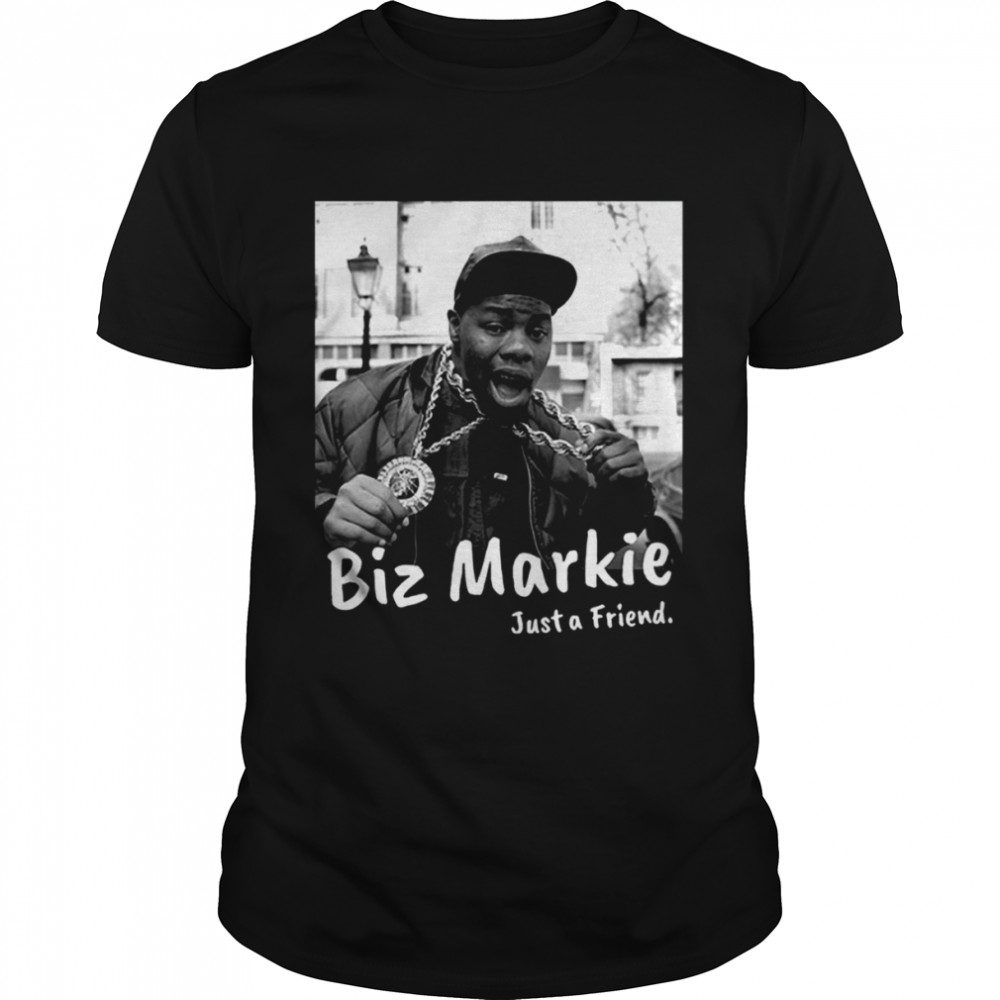 Just A Friend Biz Markie shirt