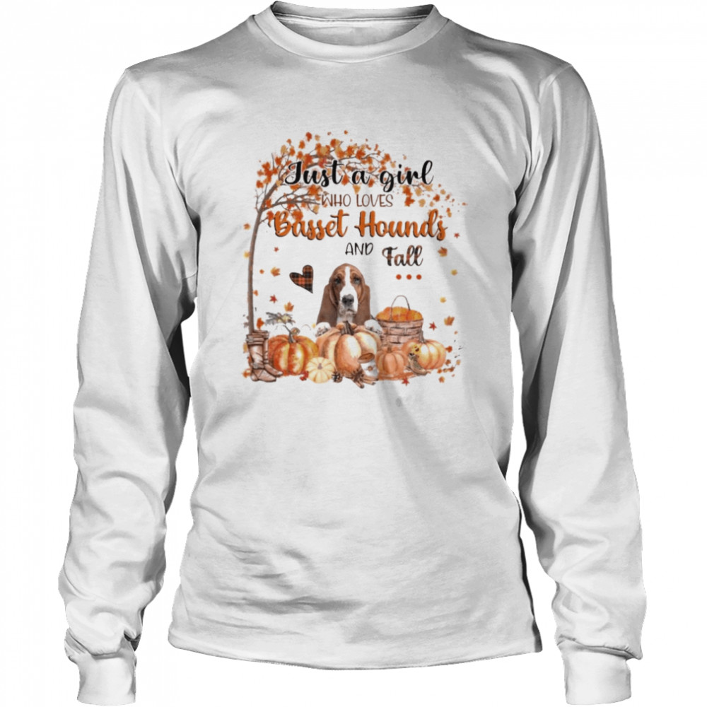 Just a Girl who loves Basset Hound and Fall Pumpkin Happy Thanksgiving shirt Long Sleeved T-shirt