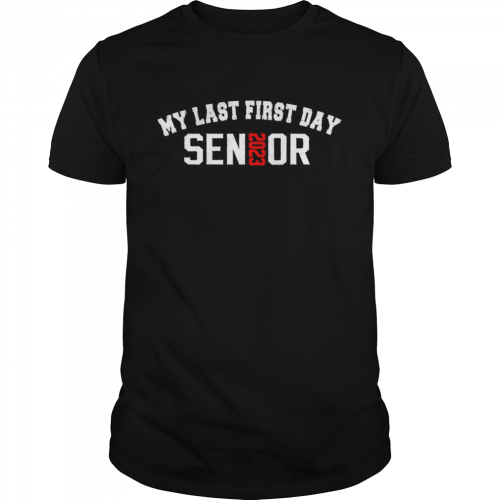 Last First Day Senior 2023 Class Of 2023 Back To School T-shirt