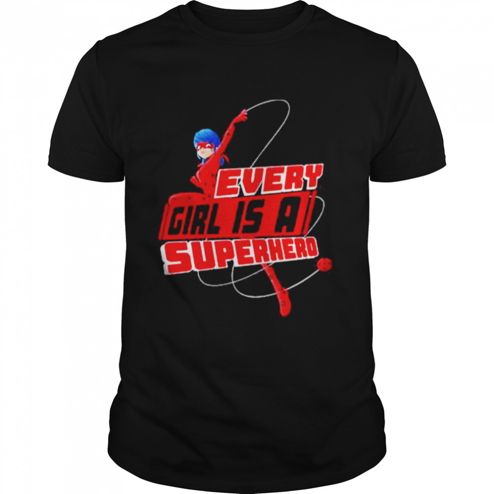Miraculous Ladybug Every Girl Is A Superhero Shirt