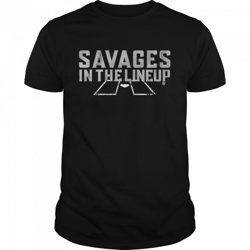 Savages in the lineup shirt