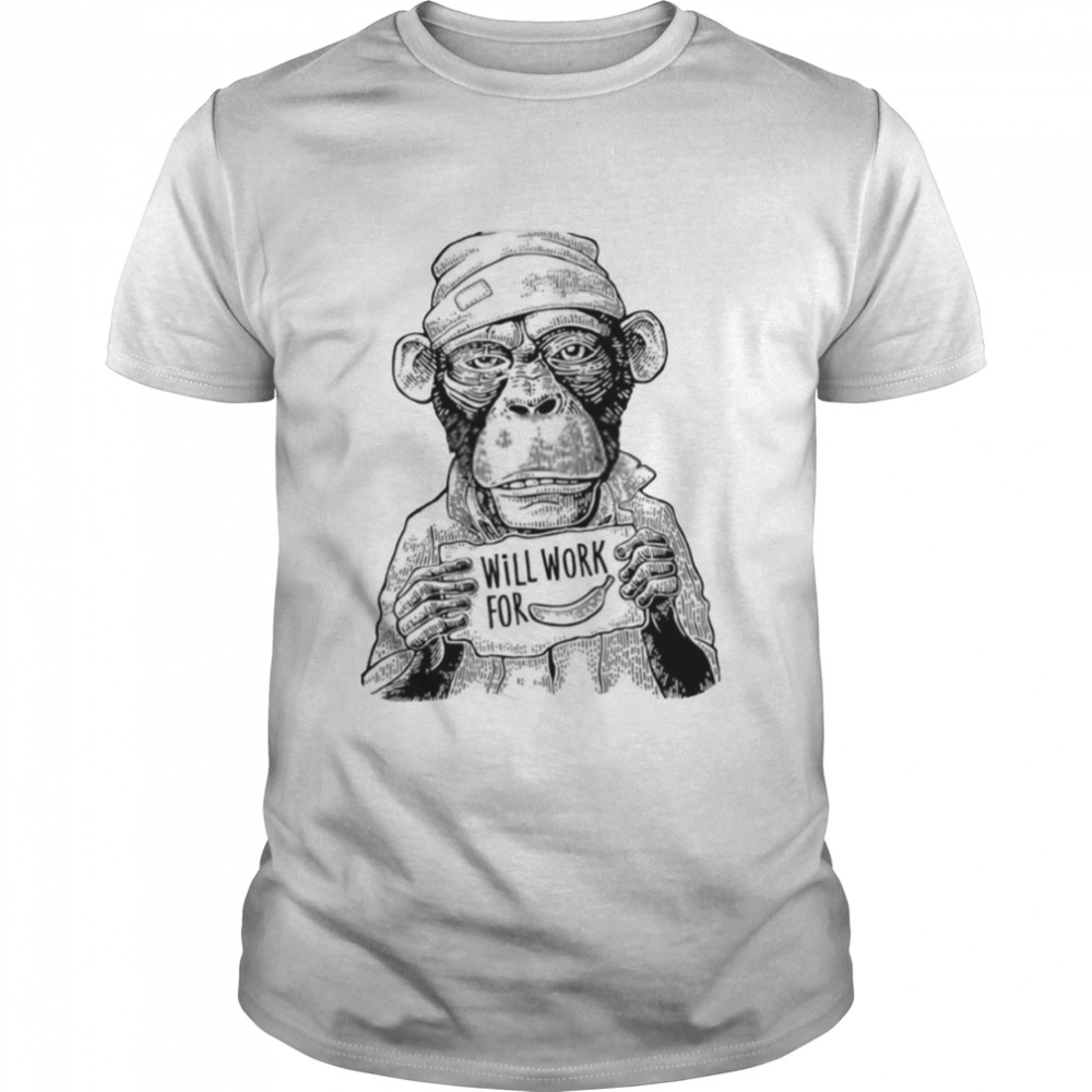 Will Work For Banana Funny Monkey shirt