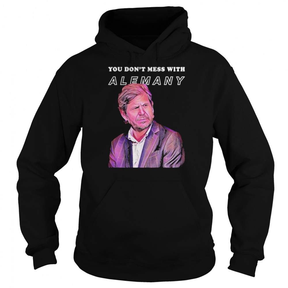You Don’t Mess With Alemany  Unisex Hoodie