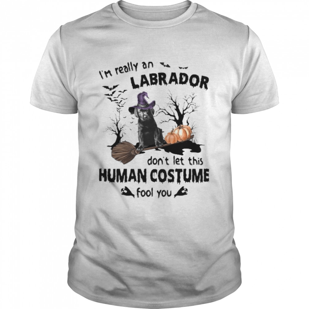 Black Labrador Pup Dog I’m Really A Labrador Pup Don’t Let This Human Costume Fool You Halloween Shirt