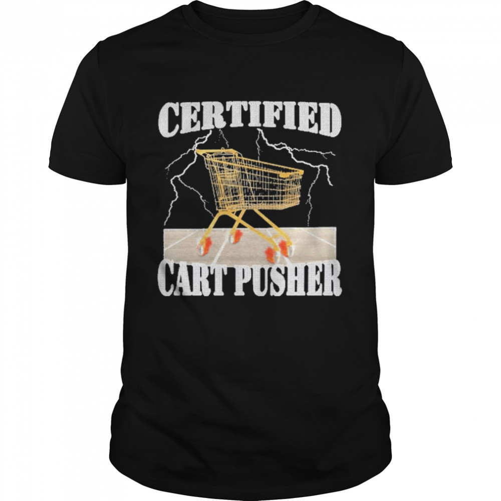 Certified Cart Pusher Shirt