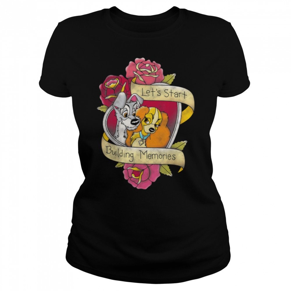 Disney The Lady And The Tramp Let's Start Building Memories T- B084YBZ4C5 Classic Women's T-shirt