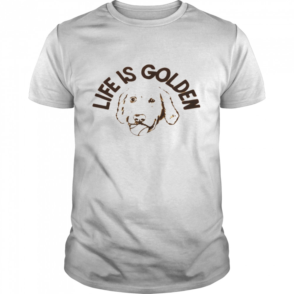 Dog life is golden shirt