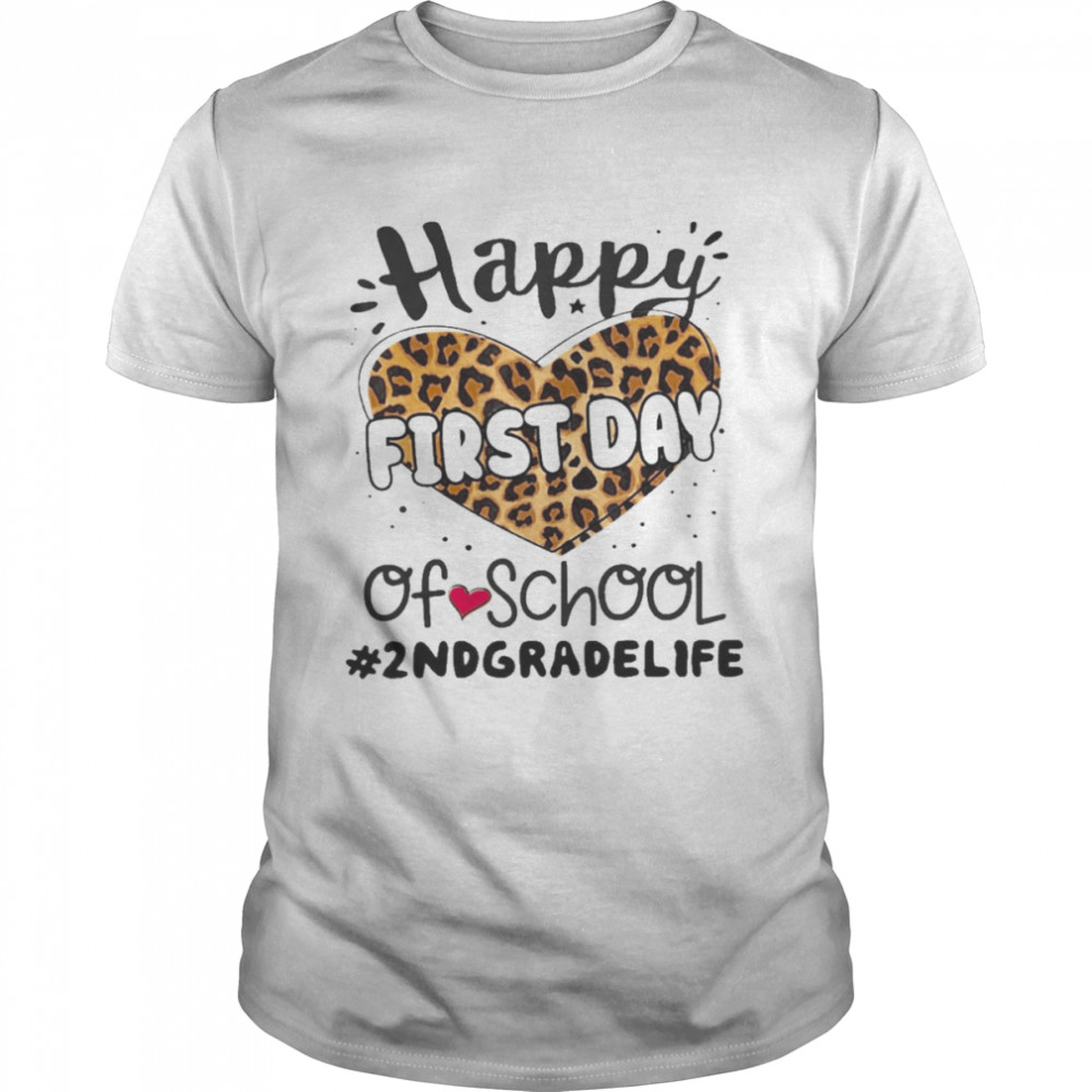 Happy First Day Of School 2nd Grade Life Shirt