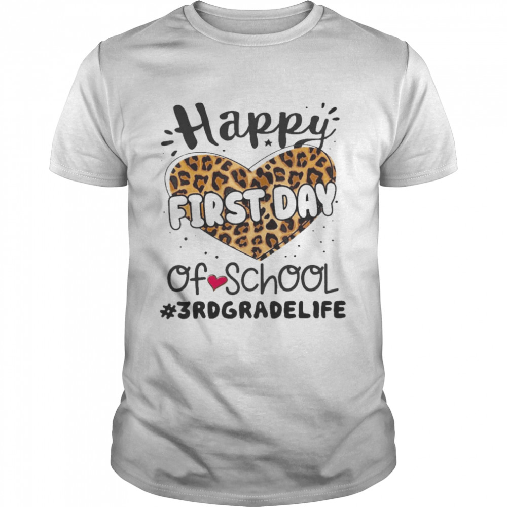 Happy First Day Of School 3rd Grade Life Shirt