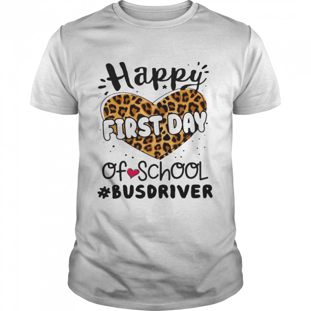 Happy First Day Of School Bus Driver Shirt