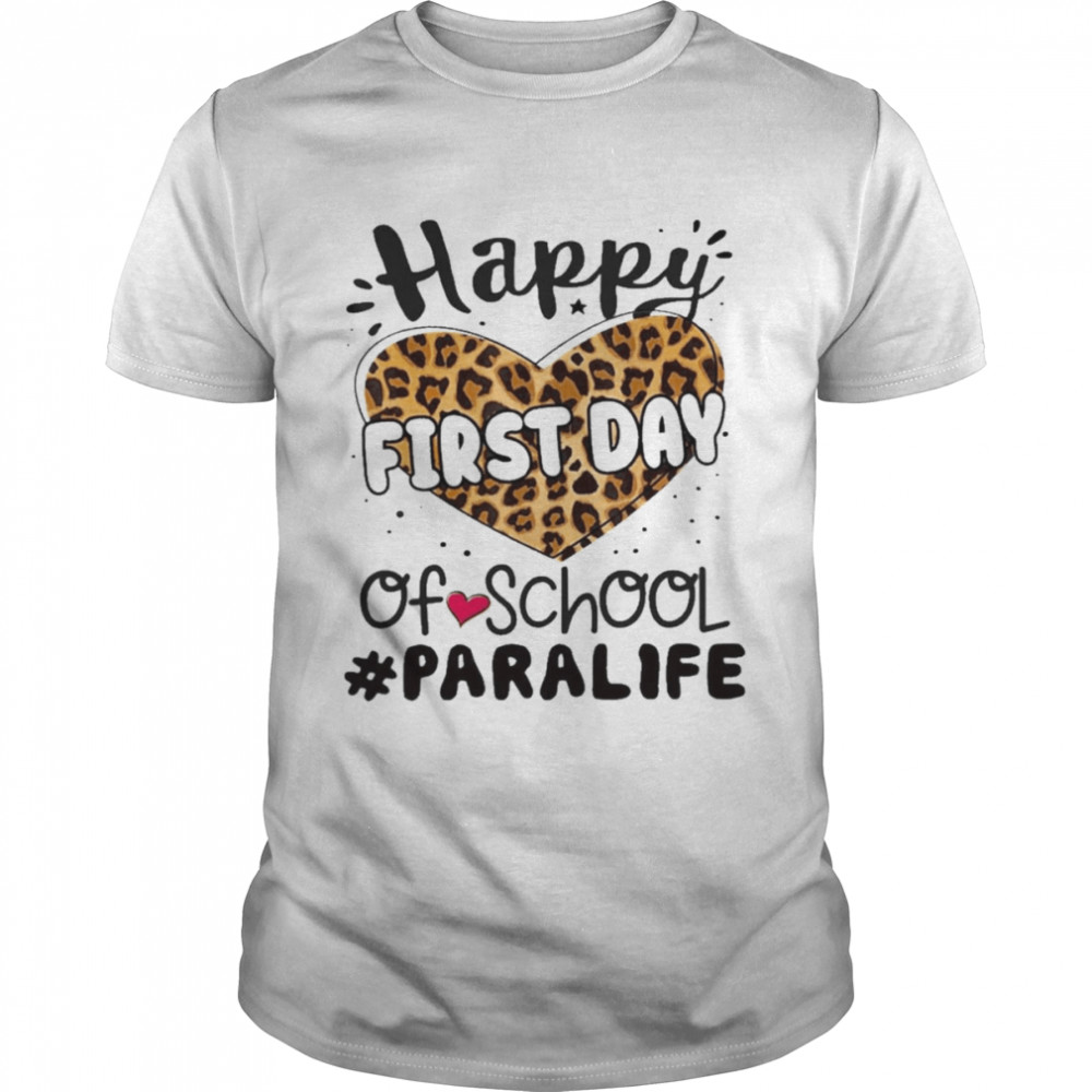 Happy First Day Of School Paraprofessional Life Shirt