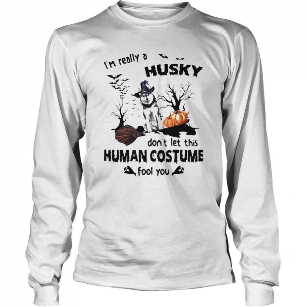 I’m Really A Husky Don’t Let This Human Costume Fool You Halloween  Long Sleeved T-shirt