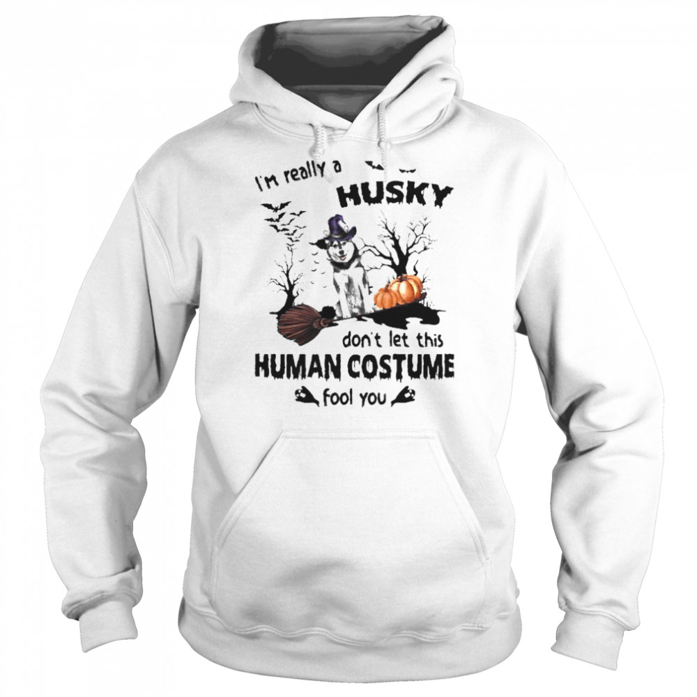I’m Really A Husky Don’t Let This Human Costume Fool You Halloween  Unisex Hoodie