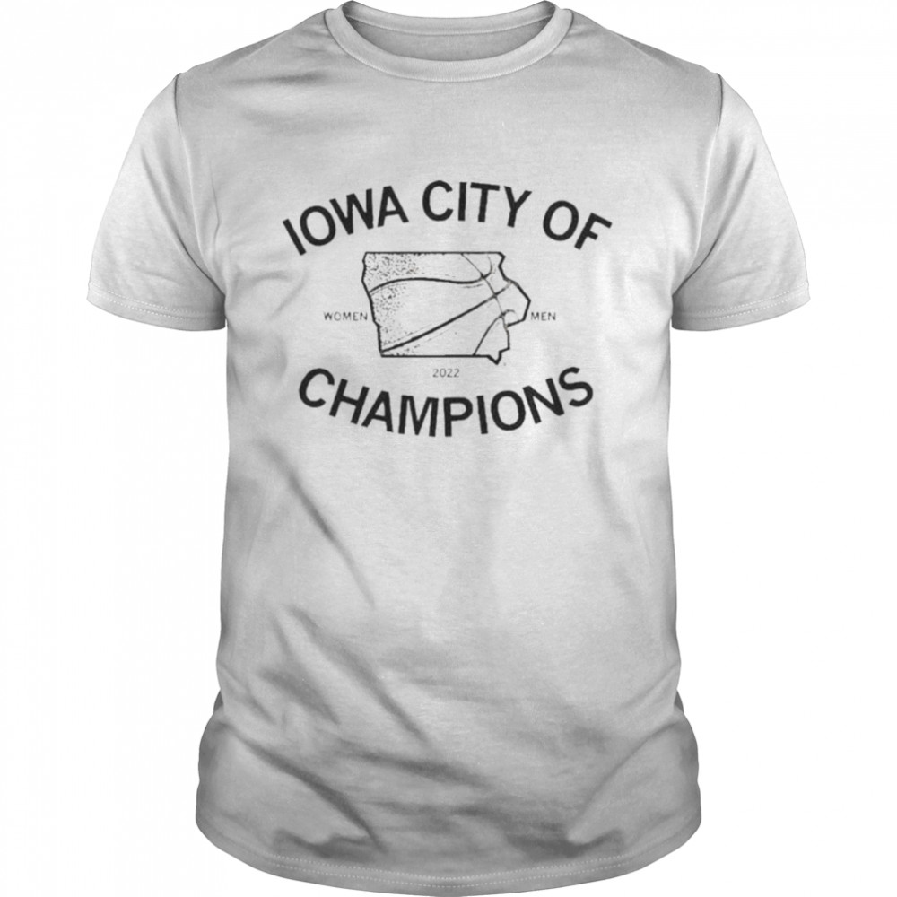 Iowa City Of Champions 2022 shirt