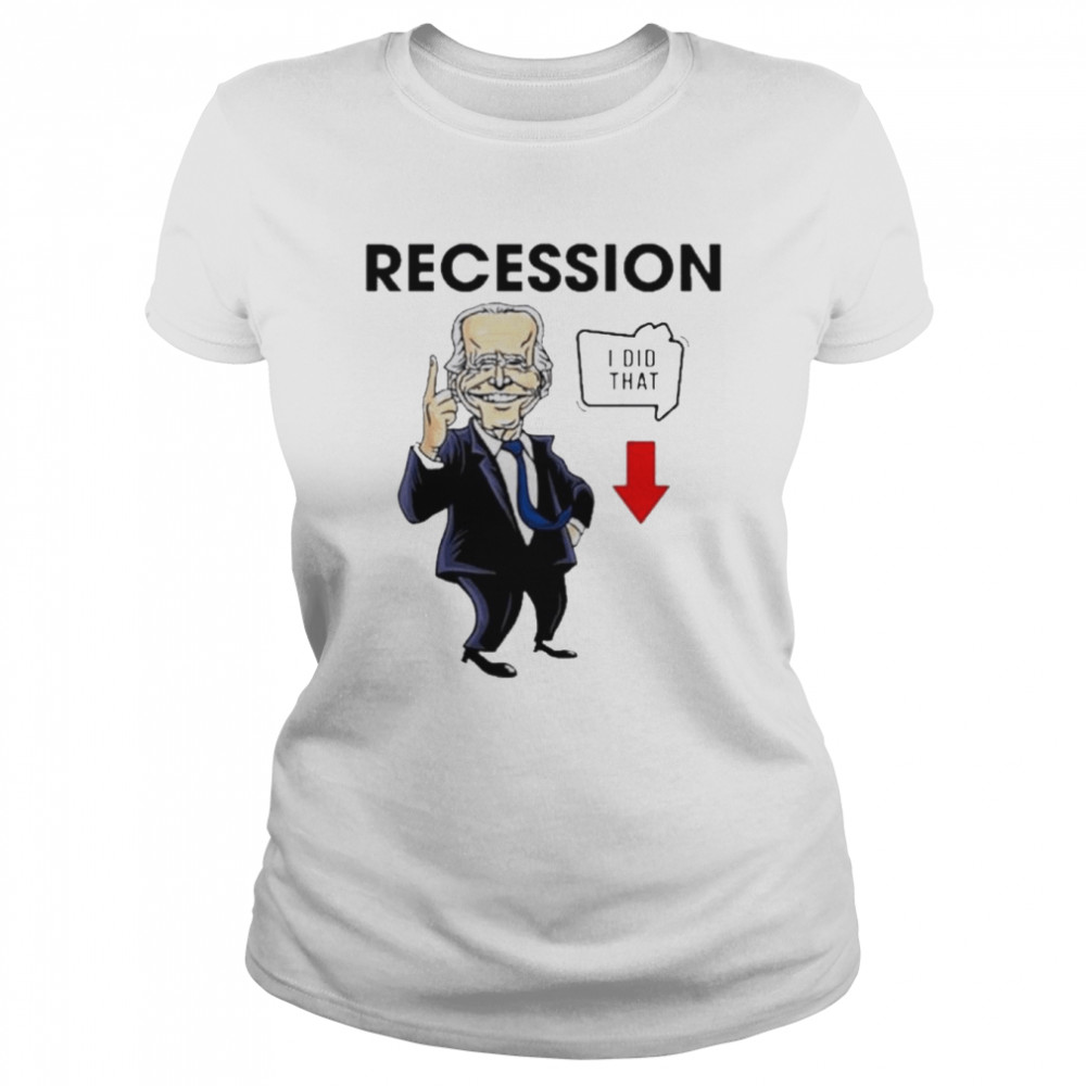 Joe Biden Recession I Did That  Classic Women's T-shirt